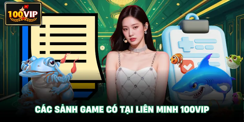 Các sảnh game có tại liên minh 100Vip