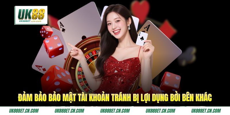 Đảm bảo bảo mật tài khoản tránh bị lợi dụng bởi bên khác